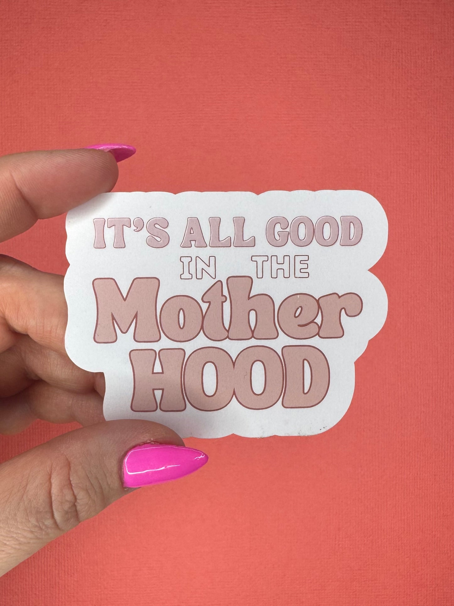 It’s All Good in the Mother Hood Sticker