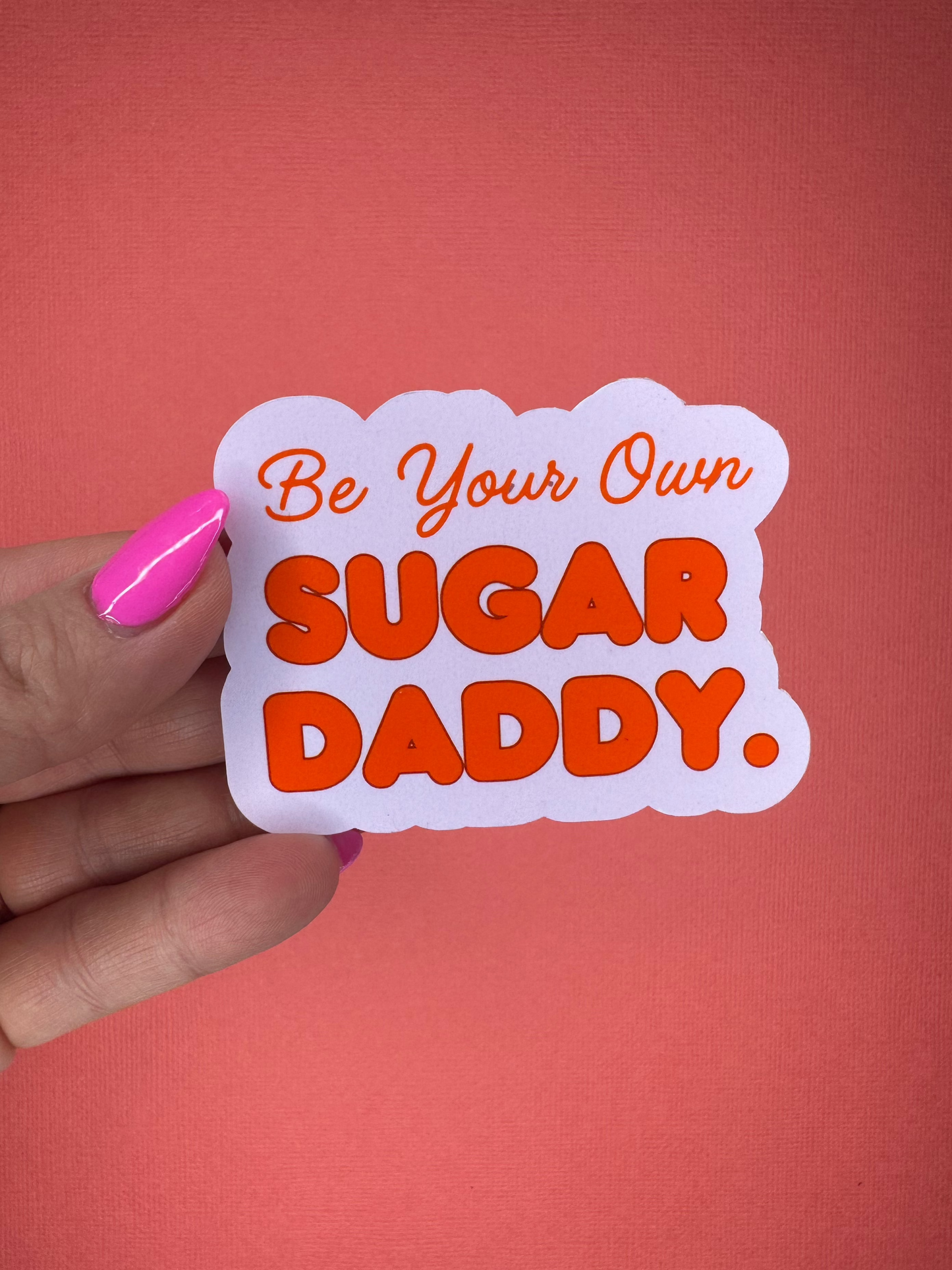 Be Your Own Sugar Daddy Sticker