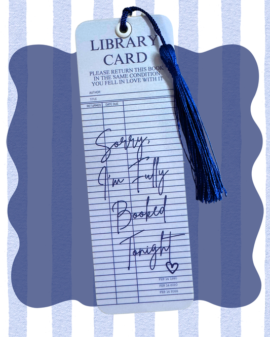 “Sorry, I’m Fully Booked Tonight” Library Card Bookmark
