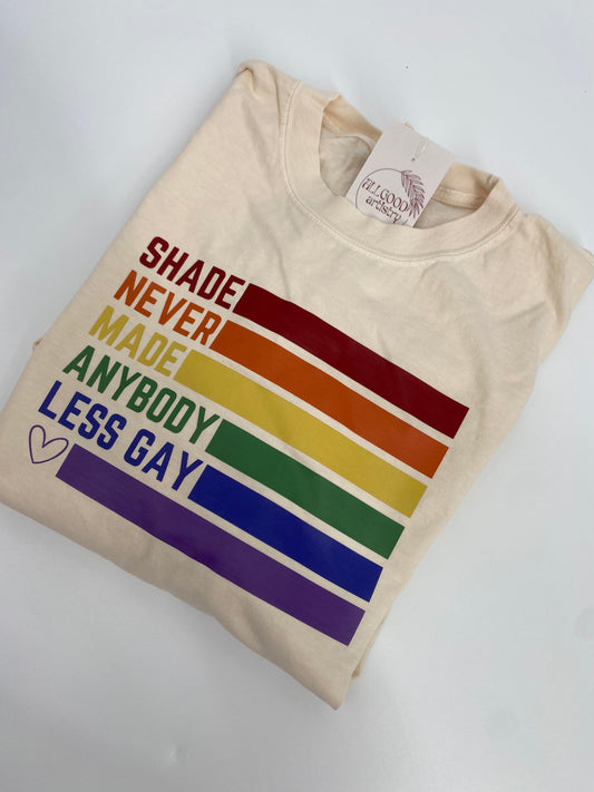 Shade Never Made Anybody Less Gay T-Shirt